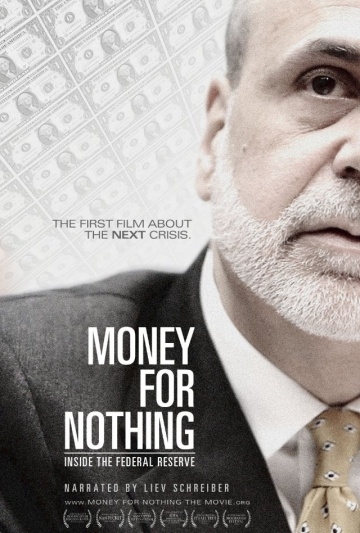    / Money for Nothing: Inside the Federal Reserve (2013)