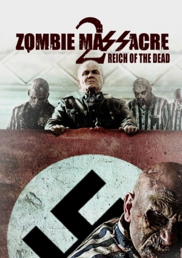   2:   / Zombie Massacre 2: Reich of the Dead (2015)